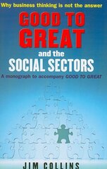 Good to Great and the Social Sectors: A Monograph to Accompany Good to Great cena un informācija | Ekonomikas grāmatas | 220.lv