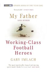 My Father And Other Working Class Football Heroes цена и информация | Биографии, автобиогафии, мемуары | 220.lv