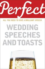 Perfect Wedding Speeches and Toasts cena un informācija | Pašpalīdzības grāmatas | 220.lv