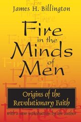 Fire in the Minds of Men: Origins of the Revolutionary Faith цена и информация | Исторические книги | 220.lv