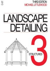 Landscape Detailing Volume 3: Structures 3rd edition цена и информация | Книги об архитектуре | 220.lv