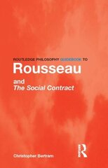 Routledge Philosophy GuideBook to Rousseau and the Social Contract цена и информация | Исторические книги | 220.lv