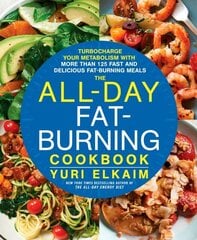 All-Day Fat-Burning Cookbook: Turbocharge Your Metabolism with More Than 125 Fast and Delicious Fat-Burning Meals цена и информация | Самоучители | 220.lv