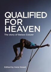 Qualified for Heaven: The Story of Balazs Csiszer цена и информация | Книги для подростков и молодежи | 220.lv