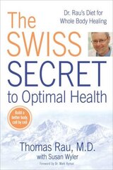 Swiss Diet for Optimal Health: Dr. Rau's Diet for Whole Body Healing cena un informācija | Pašpalīdzības grāmatas | 220.lv
