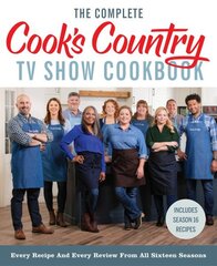 Complete Cooks Country TV Show Cookbook: Every Recipe and Every Review from All Sixteen Seasons Includes Season 16 цена и информация | Книги рецептов | 220.lv