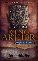 King Arthur: Dragon's Child (King Arthur Trilogy 1): The legend of King Arthur comes to life cena un informācija | Fantāzija, fantastikas grāmatas | 220.lv