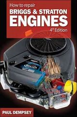 How to Repair Briggs and Stratton Engines, 4th Ed. 4th edition cena un informācija | Grāmatas par veselīgu dzīvesveidu un uzturu | 220.lv