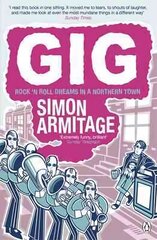 Gig: The Life and Times of a Rock-star Fantasist the bestselling memoir from the new Poet Laureate cena un informācija | Biogrāfijas, autobiogrāfijas, memuāri | 220.lv