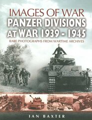 Panzer-divisions at War 1939-1945 (Images of War Series) cena un informācija | Vēstures grāmatas | 220.lv
