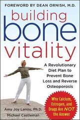 Building Bone Vitality: A Revolutionary Diet Plan to Prevent Bone Loss and Reverse Osteoporosis--Without Dairy Foods, Calcium, Estrogen, or Drugs цена и информация | Самоучители | 220.lv