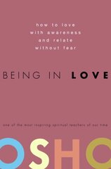 Being in Love: How to Love with Awareness and Relate Without Fear цена и информация | Самоучители | 220.lv