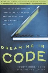 Dreaming in Code: Two Dozen Programmers, Three Years, 4,732 Bugs, and One Quest for Transcendent Software cena un informācija | Fantāzija, fantastikas grāmatas | 220.lv