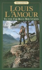 To the Far Blue Mountains: The Sacketts: A Novel цена и информация | Фантастика, фэнтези | 220.lv