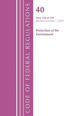 Code of Federal Regulations, Title 40 Protection of the Environment 136-149, Revised as of July 1, 2022 cena un informācija | Ekonomikas grāmatas | 220.lv