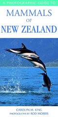 Photographic Guide To Mammals Of New Zealand цена и информация | Книги о питании и здоровом образе жизни | 220.lv