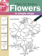 How to Draw: Flowers: In Simple Steps цена и информация | Книги о питании и здоровом образе жизни | 220.lv