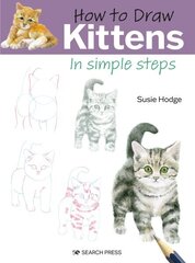 How to Draw: Kittens: In Simple Steps cena un informācija | Grāmatas par veselīgu dzīvesveidu un uzturu | 220.lv