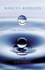 Marcus Aurelius - The Dialogues cena un informācija | Garīgā literatūra | 220.lv