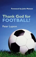 Thank God for Football! cena un informācija | Grāmatas par veselīgu dzīvesveidu un uzturu | 220.lv