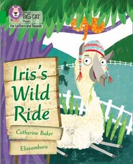 Iris's Wild Ride: Band 05/Green cena un informācija | Grāmatas pusaudžiem un jauniešiem | 220.lv