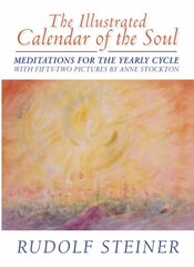 Illustrated Calendar of the Soul: Meditations for the Yearly Cycle 2nd Revised edition cena un informācija | Garīgā literatūra | 220.lv