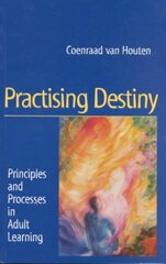Practising Destiny: Principles and Processes in Adult Learning цена и информация | Духовная литература | 220.lv