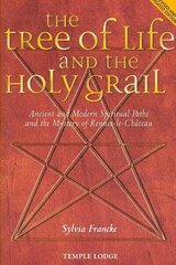 Tree of Life and the Holy Grail: Ancient and Modern Spiritual Paths and the Mystery of Rennes-le-Chateau 2nd Revised edition cena un informācija | Garīgā literatūra | 220.lv