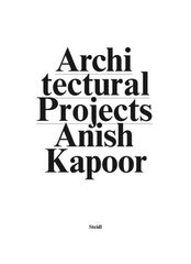 Anish Kapoor: Make New Space / Architectural Projects cena un informācija | Grāmatas par arhitektūru | 220.lv