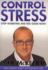 Control Stress: stop worrying and feel good now with multi-million-copy bestselling author Paul McKennas sure-fire system cena un informācija | Pašpalīdzības grāmatas | 220.lv