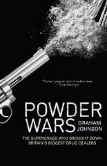Powder Wars: The Supergrass who Brought Down Britain's Biggest Drug Dealers cena un informācija | Biogrāfijas, autobiogrāfijas, memuāri | 220.lv