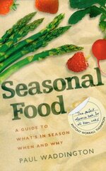 Seasonal Food: A guide to what's in season when and why cena un informācija | Pavārgrāmatas | 220.lv