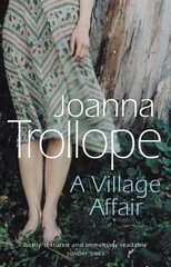 Village Affair: an elegantly warm-hearted and, at times, wry story of a marriage, a family, and a village affair from one of Britains best loved authors, Joanna Trollope цена и информация | Фантастика, фэнтези | 220.lv