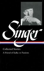 Isaac Bashevis Singer: Collected Stories Vol. 2: (LOA #150) : A Friend of Kafka to Passions cena un informācija | Grāmatas pusaudžiem un jauniešiem | 220.lv