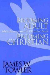 Becoming Adult, Becoming Christian: Adult Development and Christian Faith cena un informācija | Garīgā literatūra | 220.lv