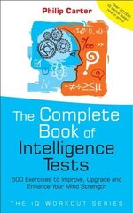 Complete Book of Intelligence Tests: 500 Exercises to Improve, Upgrade and Enhance Your Mind Strength cena un informācija | Pašpalīdzības grāmatas | 220.lv