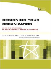 Designing Your Organization: Using the STAR Model to Solve 5 Critical Design Challenges цена и информация | Книги по экономике | 220.lv