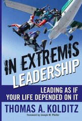 In Extremis Leadership: Leading As If Your Life Depended On It цена и информация | Книги по экономике | 220.lv
