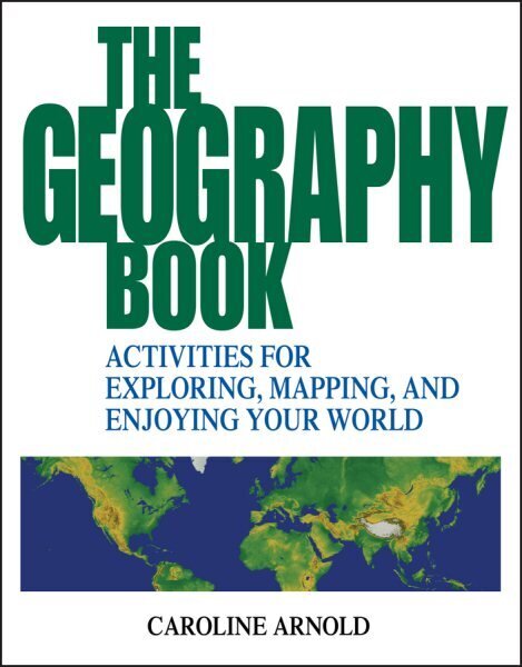 Geography Book: Activities for Exploring, Mapping, and Enjoying Your World cena un informācija | Grāmatas pusaudžiem un jauniešiem | 220.lv