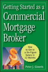 Getting Started as a Commercial Mortgage Broker: How to Get to a Six-Figure Salary in 12 Months цена и информация | Книги по экономике | 220.lv