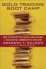Gold Trading Boot Camp: How to Master the Basics and Become a Successful Commodities Investor cena un informācija | Ekonomikas grāmatas | 220.lv