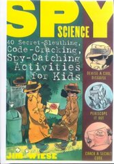 Spy Science: 40 Secret-Sleuthing, Code-Cracking, Spy-Catching Activities for Kids цена и информация | Книги для малышей | 220.lv