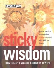 Sticky Wisdom: How to Start a Creative Revolution at Work 2nd edition цена и информация | Книги по экономике | 220.lv