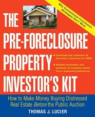 Pre-Foreclosure Property Investor's Kit: How to Make Money Buying Distressed Real Estate -- Before the Public Auction cena un informācija | Pašpalīdzības grāmatas | 220.lv