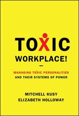 Toxic Workplace!: Managing Toxic Personalities and Their Systems of Power cena un informācija | Ekonomikas grāmatas | 220.lv