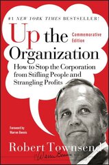 Up the Organization: How to Stop the Corporation from Stifling People and Strangling Profits Commemorative Edition cena un informācija | Ekonomikas grāmatas | 220.lv