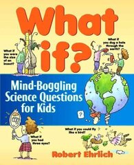 What If: Mind-Boggling Science Questions for Kids цена и информация | Книги для подростков и молодежи | 220.lv
