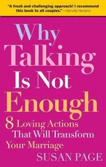 Why Talking Is Not Enough: Eight Loving Actions That Will Transform Your Marriage cena un informācija | Pašpalīdzības grāmatas | 220.lv