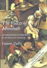 Voices of Morebath: Reformation and Rebellion in an English Village цена и информация | Исторические книги | 220.lv