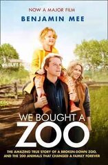 We Bought a Zoo (Film Tie-in): The Amazing True Story of a Broken-Down Zoo, and the 200 Animals That Changed a Family Forever цена и информация | Биографии, автобиогафии, мемуары | 220.lv